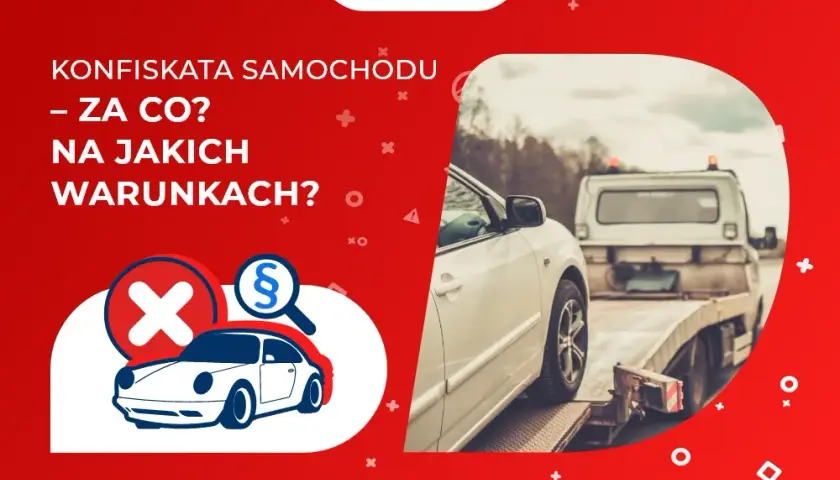 Konfiskata samochodu od kiedy? Nowe przepisy, które zaskakują kierowców