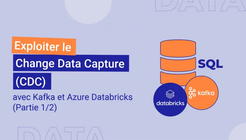 Exploiter le Change Data Capture (CDC) avec Kafka et Azure Databricks. Illustration de cdc data, SQL, Kafka et Databricks.