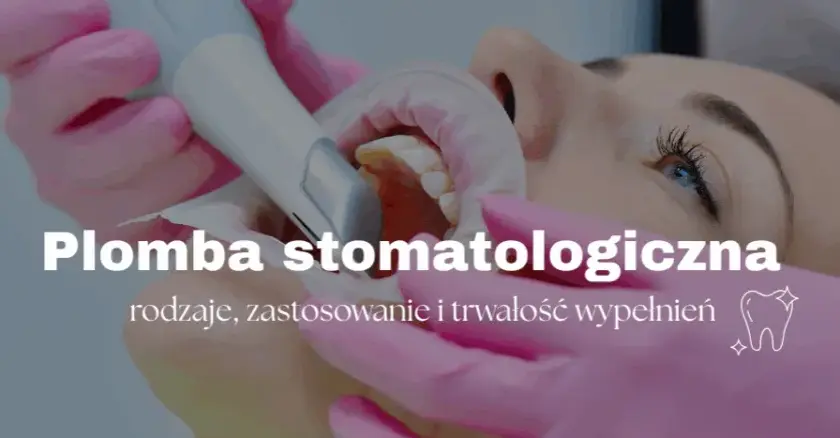 Plombowanie zęba: Ile to potrwa? Czas, etapy i komfort wizyty