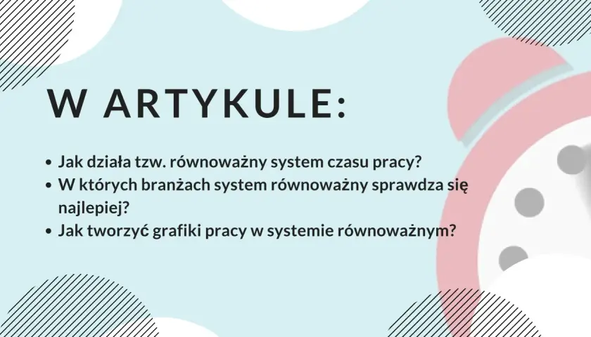 W artykule: Jak działa równoważny system czasu pracy, w jakich branżach się sprawdza i jak tworzyć grafiki.