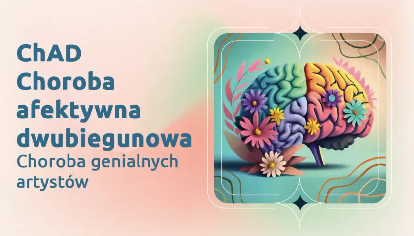 Choroba afektywna dwubiegunowa, znana też jako choroba genialnych artystów. Kolorowy mózg ozdobiony kwiatami symbolizuje kreatywność i wyzwania związane z CHAD.