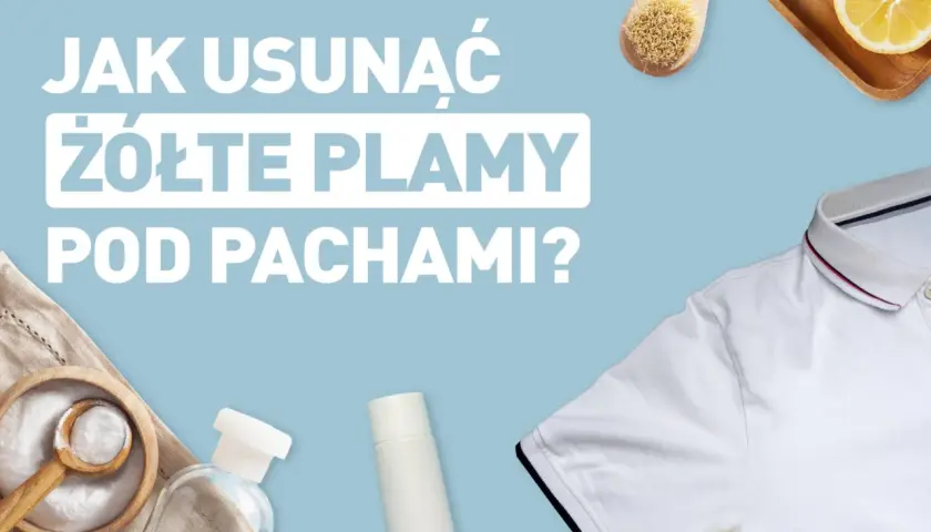 Jak usunąć żółte plamy po odplamiaczu - skuteczne metody i porady