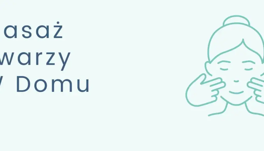 Ilustracja przedstawia twarz z zamkniętymi oczami i uśmiechem, na której palce wykonują delikatny masaż. Tekst "Masaż Twarzy W Domu" informuje o tematyce.