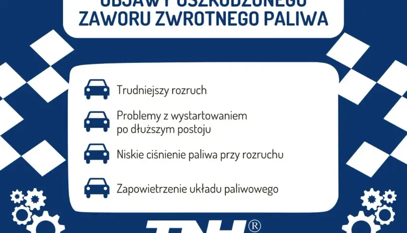 Objawy uszkodzonego zaworu zwrotnego paliwa: trudniejszy rozruch, problemy z odpalaniem po postoju, niskie ciśnienie paliwa, zapowietrzenie układu.