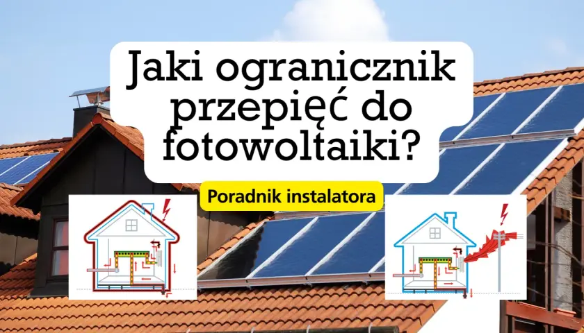 Zabezpieczenie przedlicznikowe: dobór, OSD, fotowoltaika poradnik eksperta