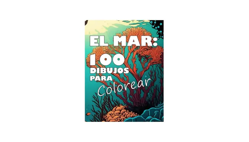 El mar: 100 dibujos para colorear. Explora un mundo submarino lleno de corales y vida marina, listo para dar rienda suelta a tu creatividad.