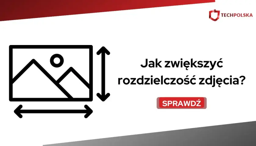 Ikona obrazu z wymiarami i tekst "Jak zwiększyć rozdzielczość zdjęcia?". Dowiedz się, jak poprawić jakość swoich fotografii.