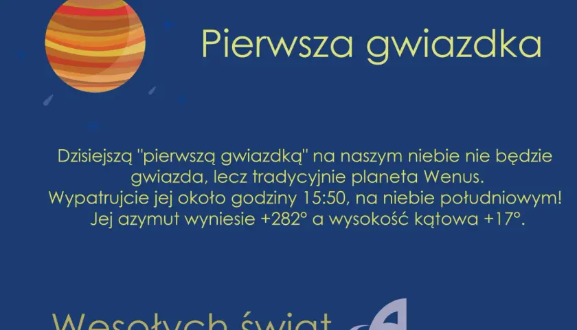 Dzisiejszą "pierwszą gwiazdką" jest planeta Wenus, widoczna na niebie południowym. Wesołych świąt!