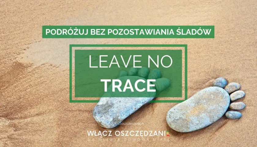 Podróżuj bez pozostawiania śladów, stosując zasady "Leave No Trace". Kamienie ułożone jak stopa na piasku symbolizują troskę o naturę.