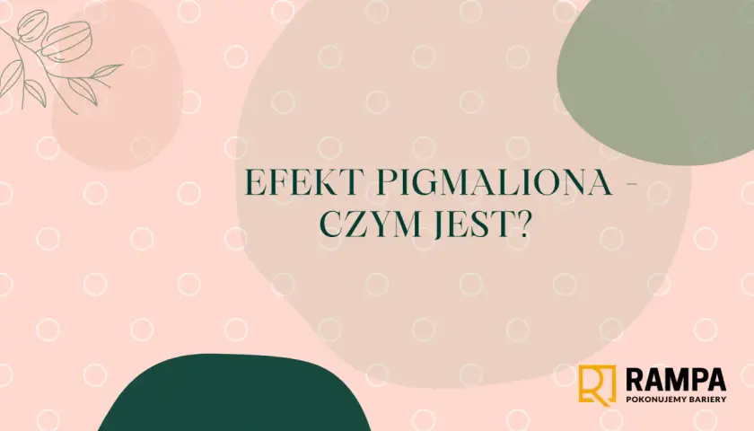 Efekt Pigmaliona – jak nasze oczekiwania kształtują rzeczywistość? Grafika z tekstem i logo Rampa.