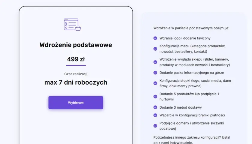 Gotowy sklep w 7 dni! Pakiet "Wdrożenie podstawowe" to szybki sposób, jak wprowadzić produkt na rynek, obejmuje logo, menu, wygląd sklepu i więcej.