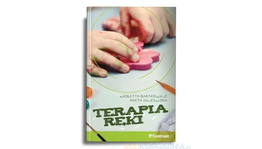 Terapia ręki: Praktyczne ćwiczenia i scenariusze dla dzieci