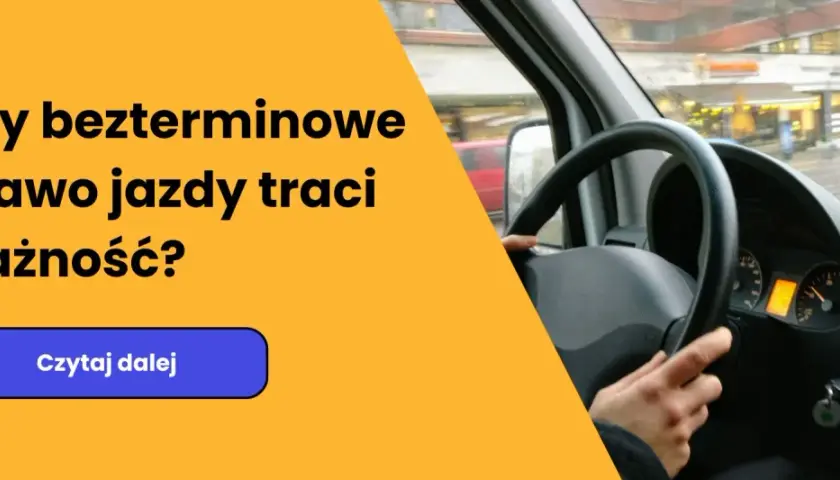 Czy bezterminowe prawo jazdy traci ważność? Dowiedz się, ile są ważne testy na prawo jazdy i jak uniknąć problemów.