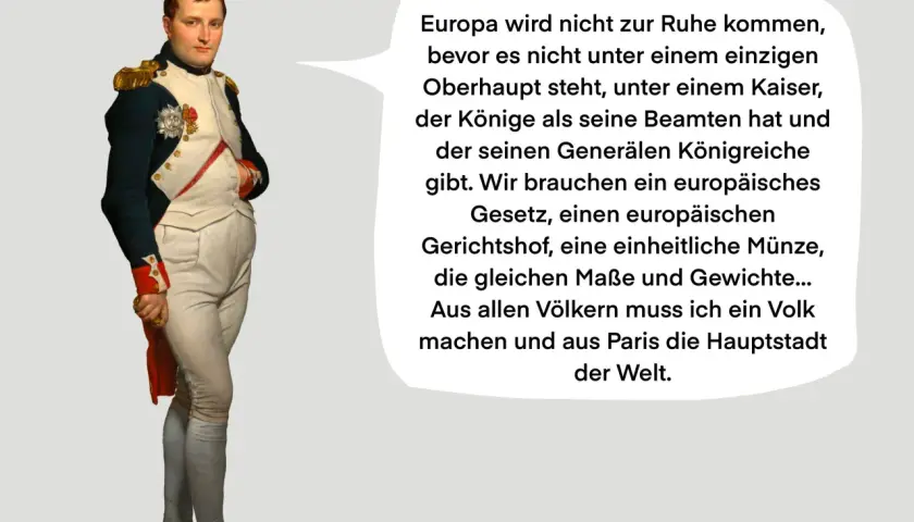 Napoleon Bonaparte, im militärischen Outfit, träumt von einem geeinten Europa unter seiner Herrschaft. Sein Lebenslauf ist geprägt von Ehrgeiz.
