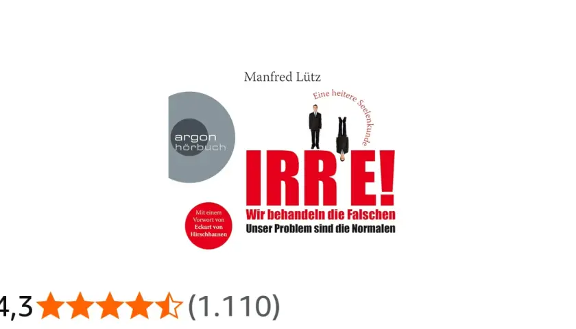 Manfred Lütz's Buch "Irre! Wir behandeln die Falschen" als Hörbuch von Argon. Eine heitere Seelenkunde, die zum Nachdenken anregt.