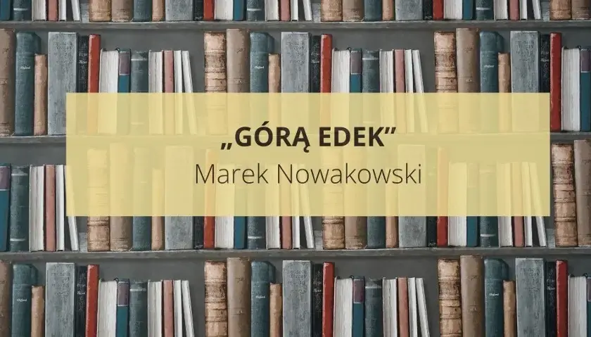 Górą Edek ile stron? Odkryj długość opowiadania i jego znaczenie