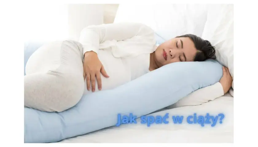 Jak spać w ciąży? Lewy bok to klucz do bezpieczeństwa i komfortu