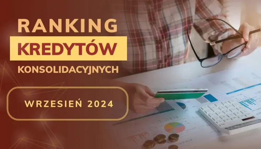 Najlepsze kredyty konsolidacyjne: 5 ofert, które obniżą Twoje raty