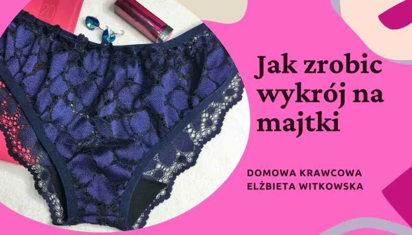 Jak samemu zrobić majtki push-up – prosty sposób na domową bieliznę bez błędów