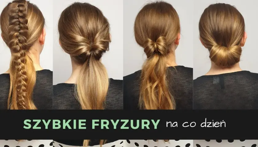 Fryzury na co dzień długie włosy, które zaoszczędzą Twój czas