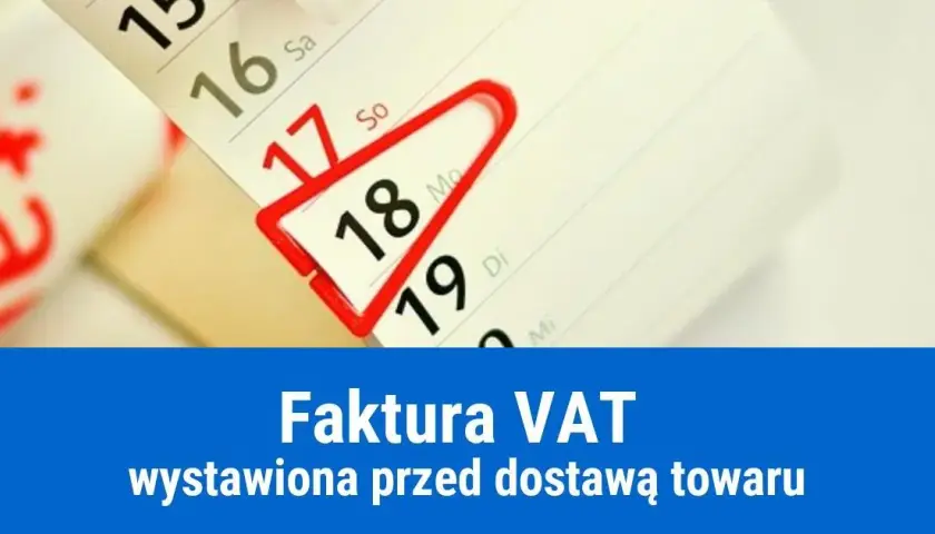 Czy wystawienie faktury przed dostawą towaru jest legalne? Sprawdź przepisy i konsekwencje
