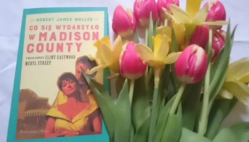 Cytaty z co się wydarzyło w Madison County, które poruszają serce