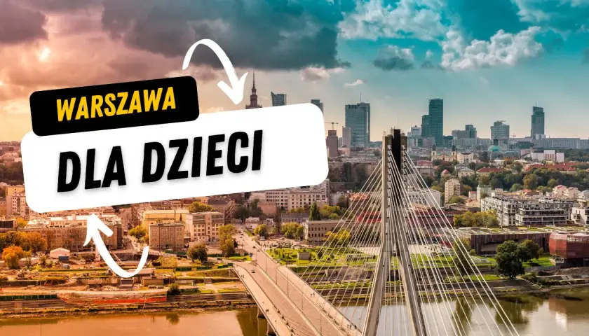 Gdzie z dzieckiem w Warszawie? Odkryj najlepsze miejsca na zabawę