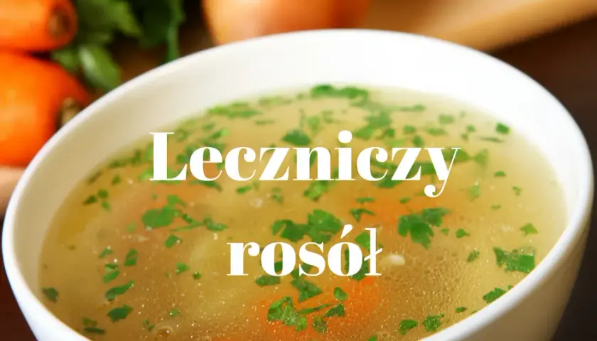 Czy rosół jest zdrowy - poznaj całą prawdę o tej tradycyjnej zupie