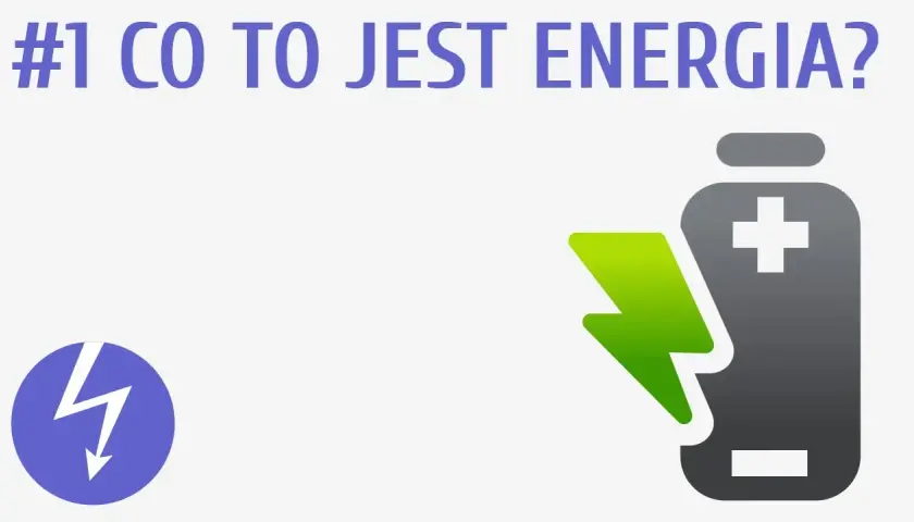 Co to jest energia w fizyce? Zrozumienie jej rodzajów i zasad