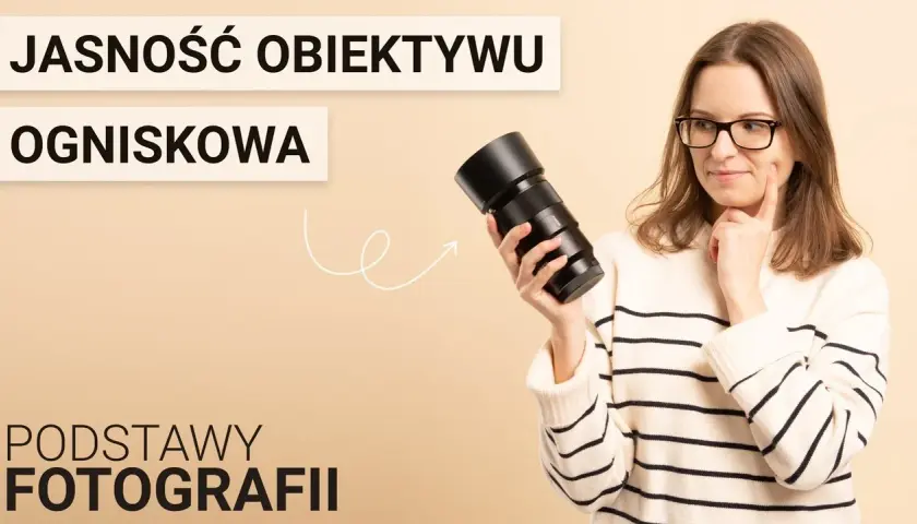Jasność obiektywu: jak wybrać najlepszą i uniknąć błędów w fotografii