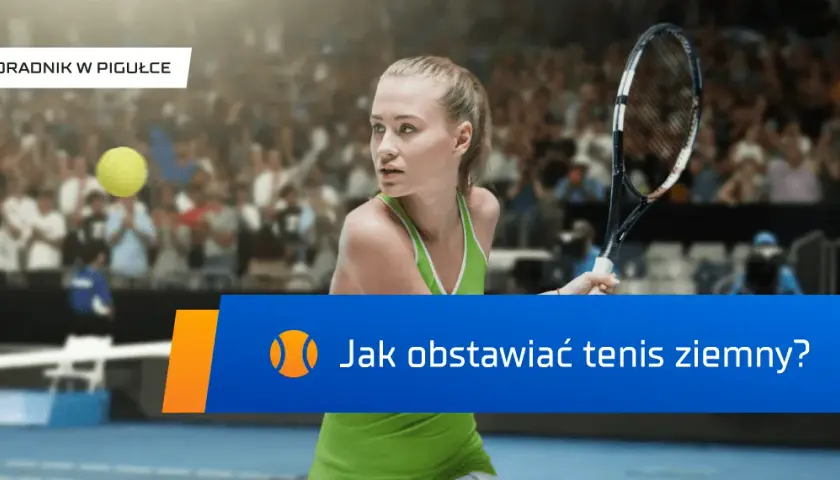 Jak obstawiać tenis i wygrywać: praktyczny poradnik dla początkujących