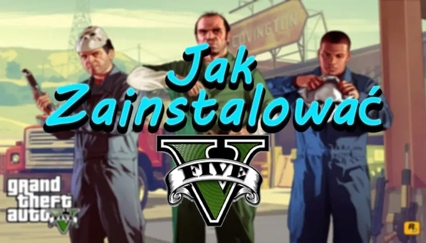 Jak zainstalować spolszczenie do GTA 5 bez problemów i błędów – krok po kroku