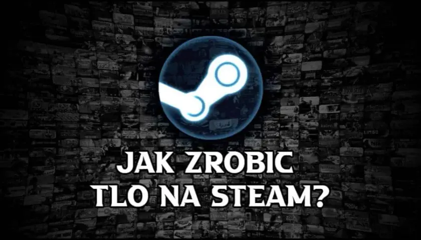 Najlepszy sposób jak zmienić tło Steam: kompletny poradnik dla graczy