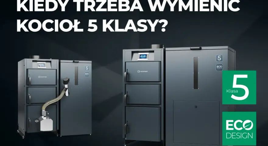 Nowoczesne kotły 5 klasy na drewno i węgiel. Dowiedz się, kiedy warto je wymienić, by oszczędzać i dbać o środowisko.