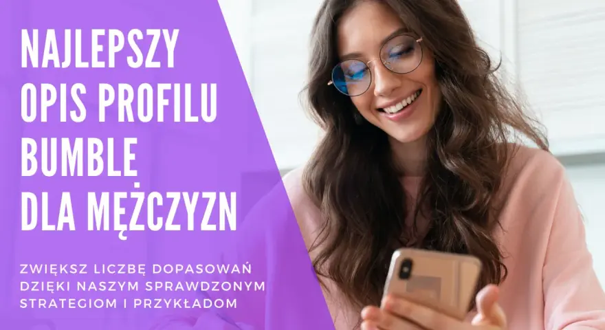 Inteligentny opis o sobie na Bumble dla mężczyzn. Zwiększ liczbę dopasowań dzięki naszym przykładom i strategiom.