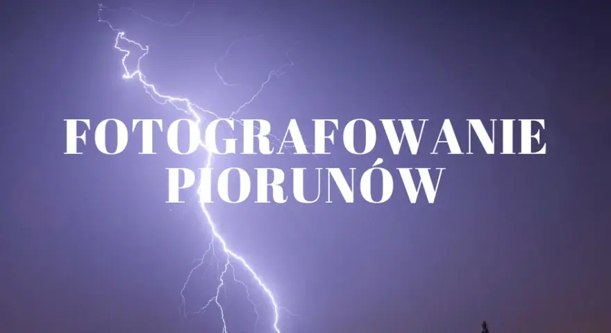 Jak zrobić zdjęcia piorunów: skuteczne techniki i bezpieczeństwo