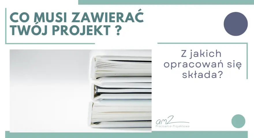 Co musi zawierać projekt budowlany? Stos dokumentów, z jakich opracowań się składa.