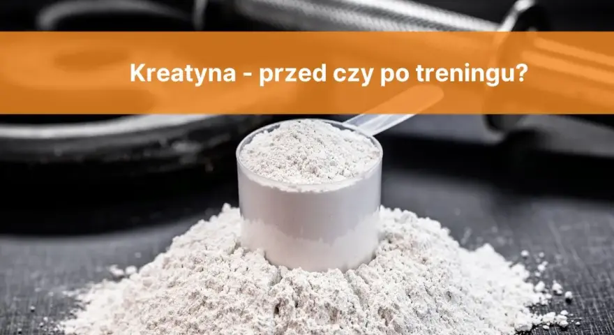 Kreatyna przed treningiem: 3-5g, 30-60 min. Jak brać, by działała?