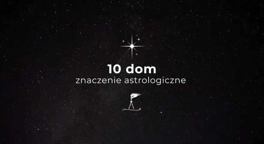 Gwiazdy nad głową, a na ekranie tekst "10 dom znaczenie astrologiczne". Symbolika kosmosu w astrologii.