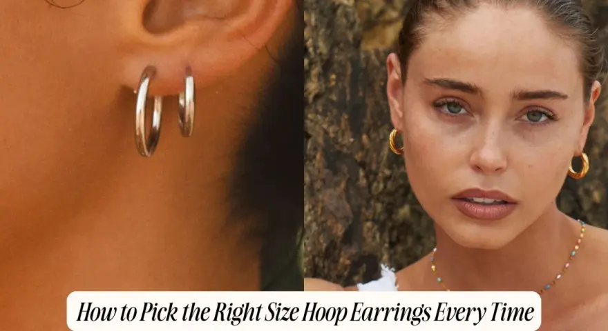 A guide on how to pick the right size hoop earrings, showcasing silver and gold styles on models.