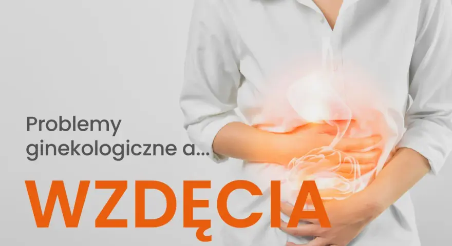 Kobieta trzyma się za brzuch, który jest podświetlony. Napis: "Problemy ginekologiczne a... WZDĘCIA".