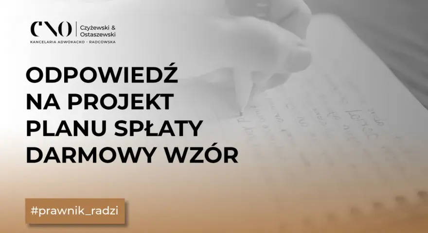 Odpowiedź na projekt planu spłaty - darmowy wzór. Stanowisko wierzyciela w sprawie planu spłaty. #prawnik_radzi