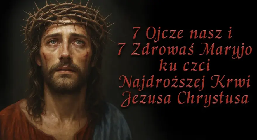 Twarz Jezusa w koronie cierniowej, z krwawymi ranami. Obok napis: "7 Ojcze nasz i 7 Zdrowaś Maryjo ku czci Najdroższej Krwi Jezusa Chrystusa".