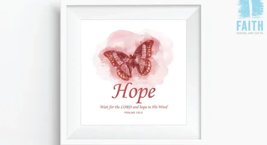 Gerahmtes Bild mit Schmetterling und dem Wort "Hope". Darunter steht "Wait for the LORD and hope in His Word", Psalm 130:5.