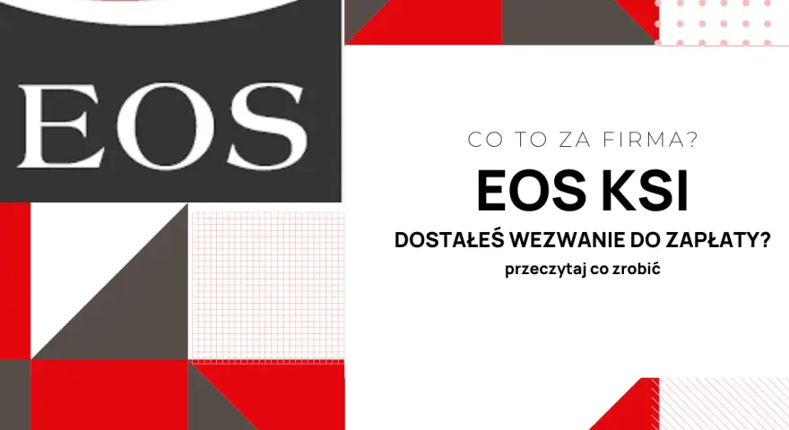 Jak się pozbyć EOS KSI? Dowiedz się, co zrobić, gdy dostaniesz wezwanie do zapłaty od tej firmy.