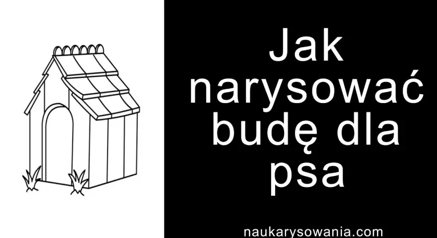 Jak narysować budę dla psa - proste kroki, które zaskoczą każdego