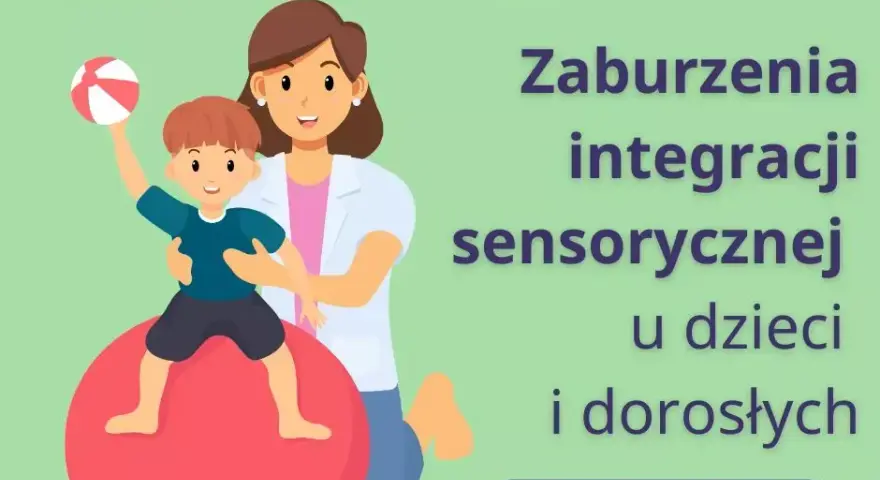 Zaburzenie integracji sensorycznej u dziecka - objawy i przyczyny, które warto znać