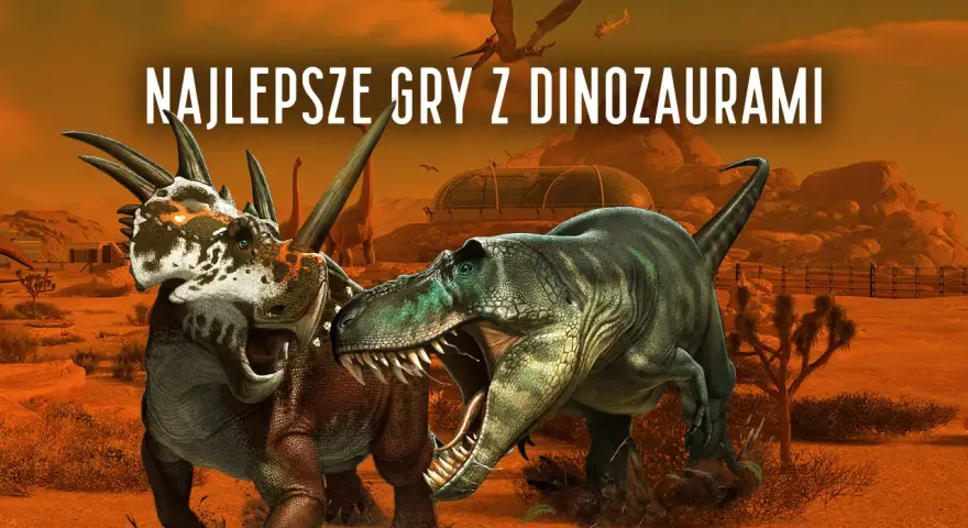 Najlepsze gry o dinozaurach - zestawienie