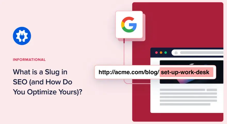 Le slug d'URL, comme "set-up-work-desk", est essentiel pour le SEO. Il décrit le contenu de la page.