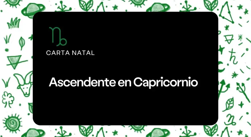 Carta Natal: Ascendente en Capricornio. Símbolo de Capricornio y elementos astrológicos sobre fondo verde.